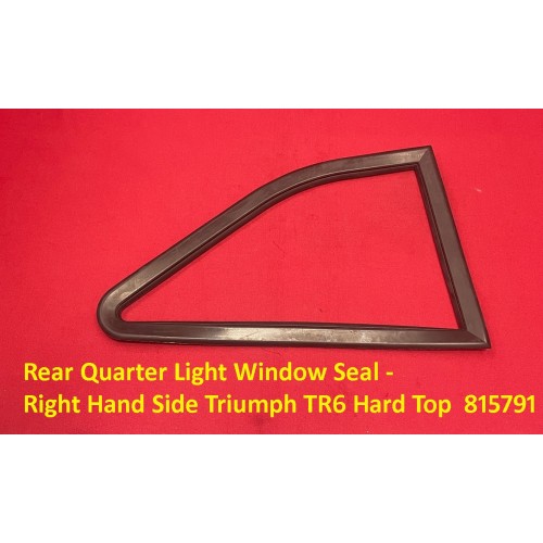 Rear Quarter Light Window Seal - Right Hand Side Triumph TR6 Hard Top 815791 Rear Quarter Light Window Seal - Right Hand Side Triumph TR6 Hard Top 815791