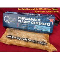 Fast Road Camshaft for MGB 18 Valve Engine  W/O Valves. Q PARTS G041