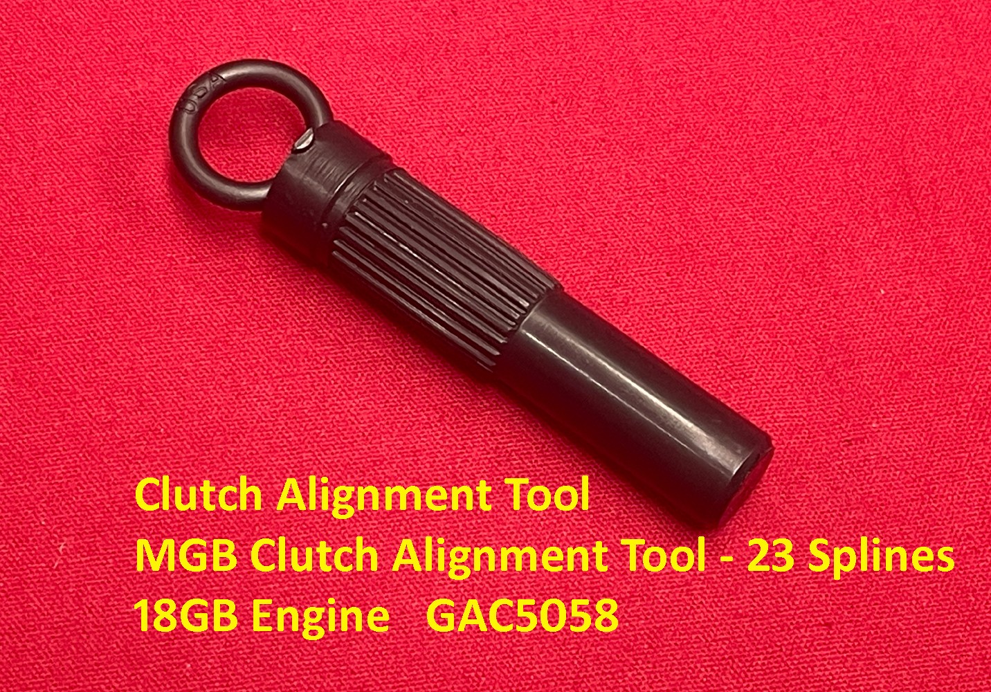 Clutch Alignment Tool - MGB Clutch Alignment Tool - 23 Splines - 18GB Engine GAC5058 Clutch Alignment Tool - MGB Clutch Alignment Tool - 23 Splines - 18GB Engine GAC5058